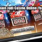 Tips Bermain Judi Casino Online Yang Aman